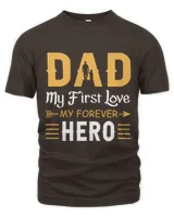 Dad My First Love My Forever Hero