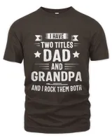 I Have Two Titles Dad And Grandpa And I Rock Them Both