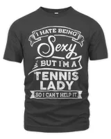 I hate being sexy but i'm a tennis lady