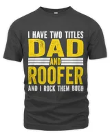I have two Titles Dad and Roofer Roofing