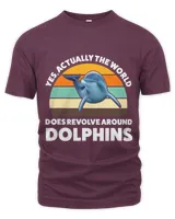 Dolphin Gift yes actually the world does revolve dolphins dolphins