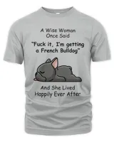 A Wise Woman Once Said French Bulldog