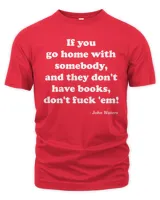 If you go home with somebody and they don't have books shirt