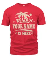 Relax YOUR NAME Is Here . Custom T-Shirt Printing