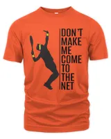 Don't make me come to the net