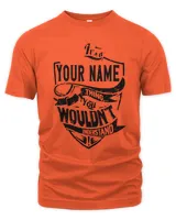 It's A Your Name Thing You Wouldn' t Understand Personalized Family Name Shirt