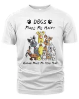 Dogs Make Me Happy Humans Make My Head Hurt White Shirt