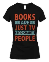 Books Are Just TV For Smart People Funny Book Lover