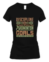 DISCIPLINE Is The Bridge Between Your Badminton Goals Shirt, Badminton Shirt,Badminton T-shirt,Funny Badminton Shirt, Badminton Gift,Sport Shirt