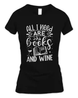 All I Need Are Books And Wine Funny Cute Reading T-shirt