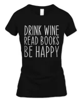 Drink Wine Book Lovers Bookworm Librarians Reading Funny T-shirt