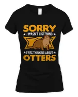 I wasn t listening I was thinking about Otters