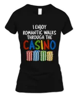 I Enjoy Romantic Walks Through The Casino Funny Sayings