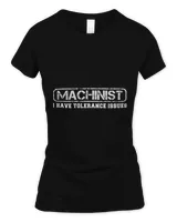 Machinist I Have Tolerance Issues for CNC Operator Men Women