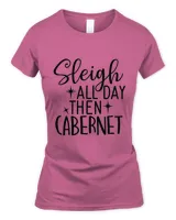Sleigh All Day Then Cabernet, Men's & Women's Merry Christmas Shirt