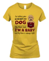 Dog Mom My Mom Said I'm A Baby HOD060123K8