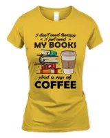 I don't need therapy i just need my books and a cup of coffee