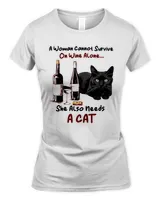 A woman canot survive on wine alone needs a cat