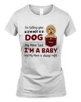 Dog Mom My Mom Said I'm A Baby HOD060123K8