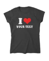 I Heart Custom Shirt, Personalized Text Shirt, Gift for Her, Gift for Him, Personalized Gift
