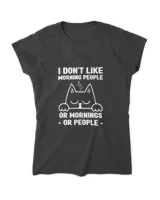 I Don't Like Morning People Or Mornings Or People Funny Cat HOC270323A11