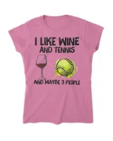 I Like Wine And Tennis and Maybe 3 People T-Shirt