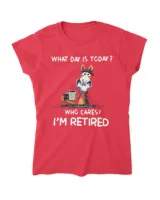 What Day IS To Day Who Cares I'm Retired  QTHORSE1022A1