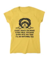 Every Snack You Make Meal You Bake Funny Shih Tzu Dog Lover HOD010223A6