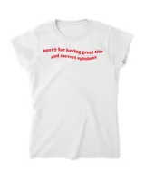 Sorry For Having Great Tits And Correct Opinions shirt