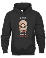 JESUS WAS A SOCIALIST FUNNY CHRISTIAN SOCIALIST JOKE15111 T-Shirt