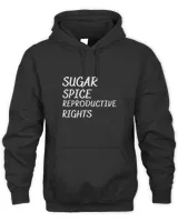 Sugar Spice And Reproductive Rights Feminist Shirt Feminist Shirt Feminist Shirt Social Justice Shirt Human Rights Shirt Civil Rights T-Shirt