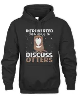 Introverted but Willing to Discuss Otters Funny Otter Lover