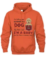 Dog Mom My Mom Said I'm A Baby HOD060123K8