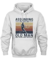 Asuming I'm just an old man was your first mistake