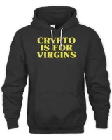 Funny Crypto Is For Virgins Shirt
