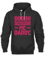 Ooooh Scissor Me Daddy  Hoodie