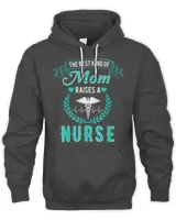 The Best Kind Of Mom Raises A Nurse T Shirt -Nursing Mom Tee