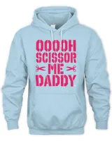 Ooooh Scissor Me Daddy  Hoodie