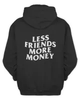 Less Friends More Money Unisex Hoodie