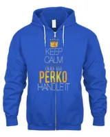 perko keep calm and let perko handle it T-Shirt