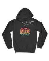 Be Like Snow Beautiful But Cold Apparel Merry Christmas Snow
