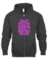 Dont Believe Everything That You Read Or Think Truth Shirt