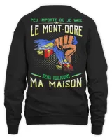 Peu Importe Où Je Vais Le Mont-Dore Sera Toujours Ma Maison Shirt