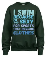 I swim because I'm too sexy for sports that require clothes