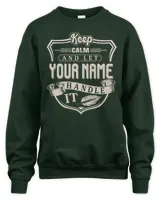 Keep Calm And Let YOUR NAME .Handle It. Design Your Own T-shirt