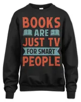 Books Are Just TV For Smart People Funny Book Lover