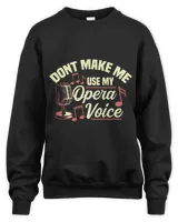 Dont Make Me Use My Opera Voice Opera Singer Choir Singer
