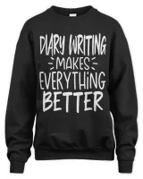 Diary Writing Makes Everything Better Funny Diary Writer