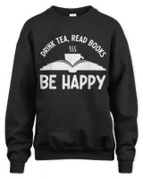 Drink Tea Read Books Be Happy Funny Book Lovers T-shirt