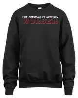 The Pressure Is Getting Worser T-Shirt